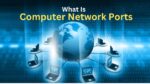 What Is Ports In Networking? Types, List & How Do They Works?