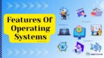 key features of operating systems